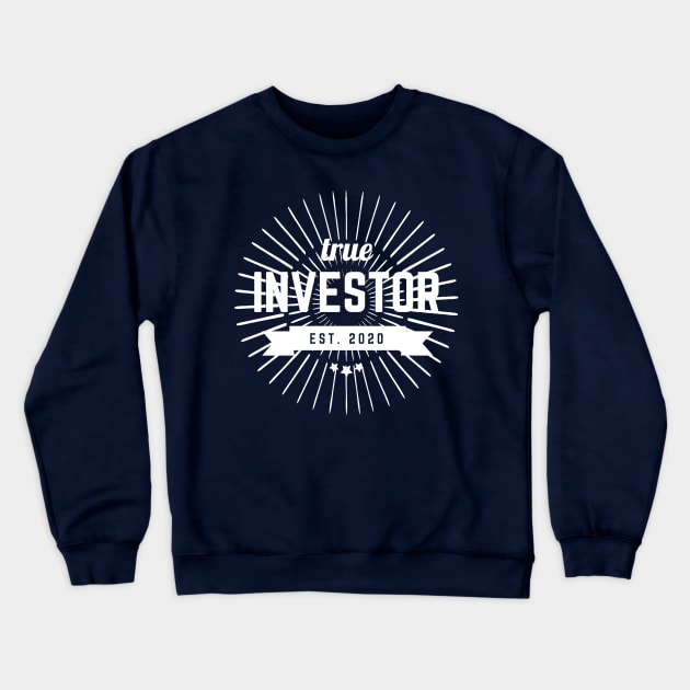 True Investor since 2020 Crewneck Sweatshirt by Trader Shirts